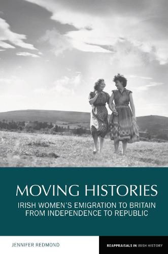 Cover image for Moving Histories: Irish Women's Emigration to Britain from Independence to Republic