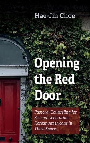 Cover image for Opening the Red Door: Pastoral Counseling for Second-Generation Korean Americans in Third Space