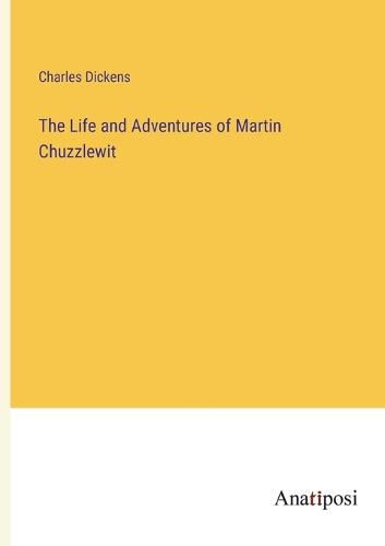 Cover image for The Life and Adventures of Martin Chuzzlewit