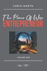Cover image for The Power Of Wise Entrepreneur: Volume One