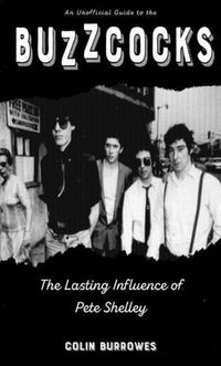 Cover image for Buzzcocks: The Lasting Influence of Pete Shelley