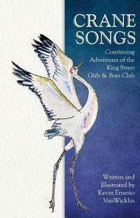 Cover image for Crane Songs: Continuing Adventures of the King Street Girls & Boys Club