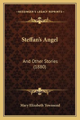 Cover image for Steffan's Angel: And Other Stories (1880)