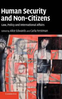 Cover image for Human Security and Non-Citizens: Law, Policy and International Affairs