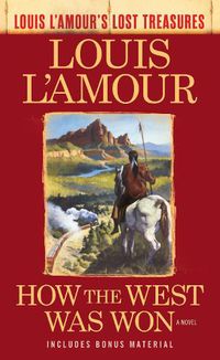 Cover image for How the West Was Won (Louis L'Amour's Lost Treasures): A Novel