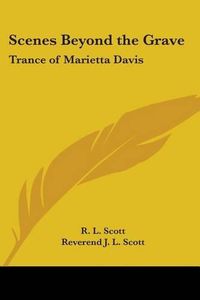 Cover image for Scenes Beyond the Grave: Trance of Marietta Davis