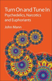 Cover image for Turn On and Tune In: Psychedelics, Narcotics and Euphoriants
