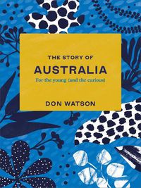 Cover image for The Story of Australia: For the Young (And the Curious)