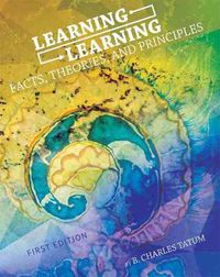 Cover image for Learning Learning: Facts, Theories, and Principles