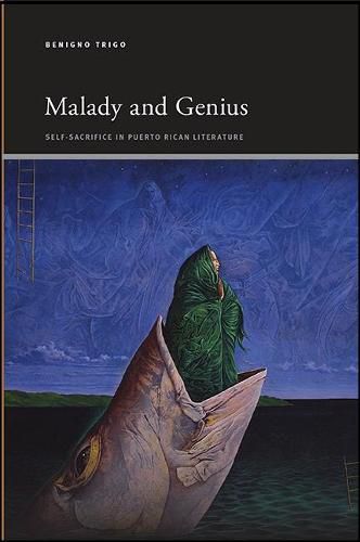 Cover image for Malady and Genius: Self-Sacrifice in Puerto Rican Literature