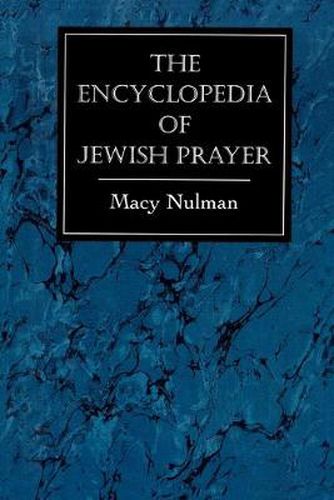 Cover image for The Encyclopedia of Jewish Prayer: The Ashkenazic and Sephardic Rites