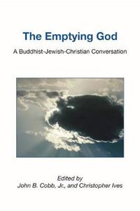 Cover image for The Emptying God: A Buddhist-Jewish-Christian Conversation