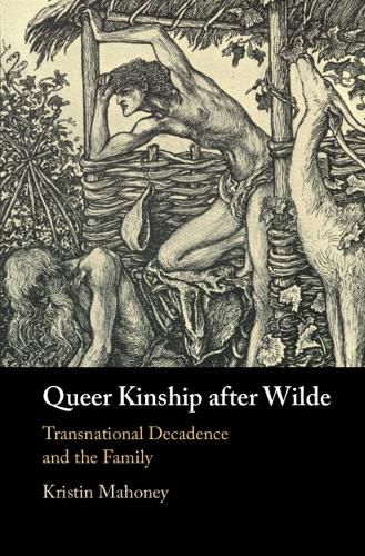 Cover image for Queer Kinship after Wilde: Transnational Decadence and the Family