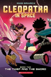 Cover image for The Thief and the Sword: A Graphic Novel (Cleopatra in Space #2): Volume 2