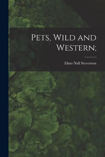 Cover image for Pets, Wild and Western;