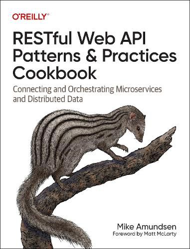 Cover image for Restful Web API Patterns and Practices Cookbook: Connecting and Orchestrating Microservices and Distributed Data