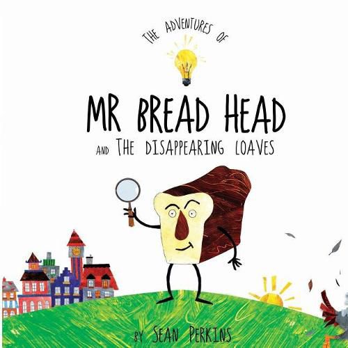 Cover image for The Adventures of MR Bread Head and the Disappearing Loaves