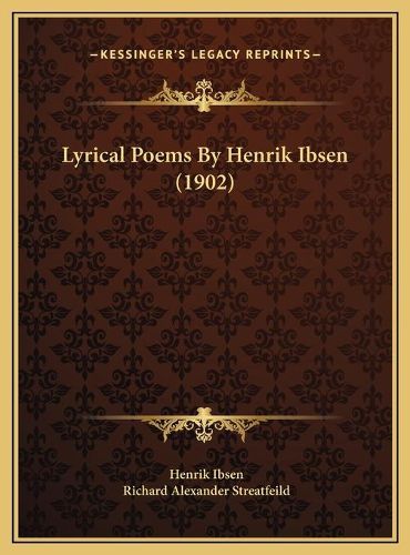 Lyrical Poems by Henrik Ibsen (1902) Lyrical Poems by Henrik Ibsen (1902)