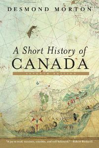 Cover image for A Short History of Canada: Seventh Edition