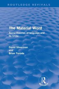 Cover image for The Material Word (Routledge Revivals): Some theories of language and its limits