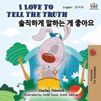 Cover image for I Love to Tell the Truth (English Korean Bilingual Book)