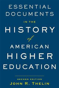 Cover image for Essential Documents in the History of American Higher Education