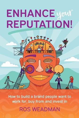 Cover image for Enhance Your Reputation: How to build a brand people want to work for, buy from and invest in