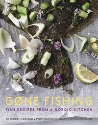 Cover image for Gone Fishing: Fish Recipes from a Nordic Kitchen