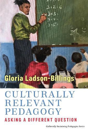 Cover image for Culturally Relevant Pedagogy: Asking a Different Question