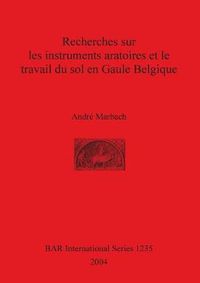 Cover image for Recherches sur les instruments aratoires et le travail du sol en Gaule Belgique