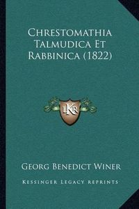 Cover image for Chrestomathia Talmudica Et Rabbinica (1822)