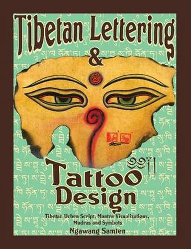 Cover image for Tibetan Lettering & Tattoo Design: Tibetan Uchen Script, Mantra Visulaizations, Mudras & Symbols