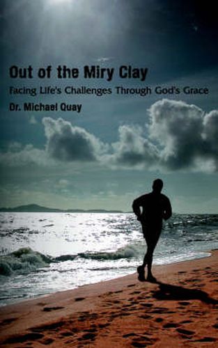 Cover image for Out of the Miry Clay: Facing Life's Challenges Through God's Grace