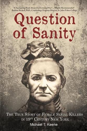 Cover image for Question of Sanity: The True Story of Female Serial Killers in 19th Century New York