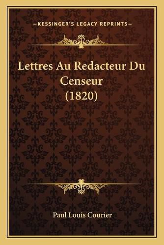 Lettres Au Redacteur Du Censeur (1820)