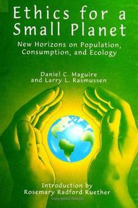 Cover image for Ethics for a Small Planet: New Horizons on Population, Consumption, and Ecology