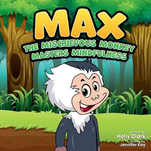 Cover image for Max the Mischievous Monkey Masters Mindfulness
