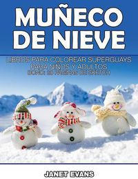 Cover image for Muneco de Nieve: Libros Para Colorear Superguays Para Ninos y Adultos (Bono: 20 Paginas de Sketch)