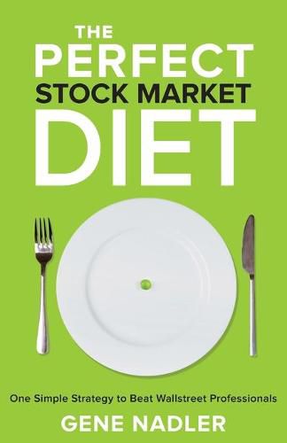 Cover image for The Perfect Stock Market Diet: One Simple Strategy to Beat Wallstreet Professionals