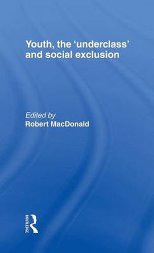 Cover image for Youth, The 'Underclass' and Social Exclusion