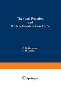 Cover image for The (p,n) Reaction and the Nucleon-Nucleon Force