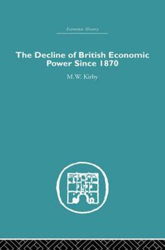 Cover image for The Decline Of British Economic Power Since 1870