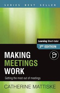 Cover image for Making Meetings Work: Getting the most out of meetings