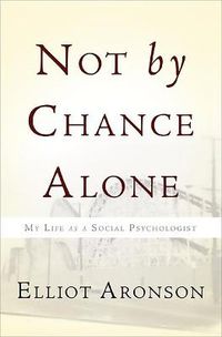Cover image for Not by Chance Alone: My Life as a Social Psychologist