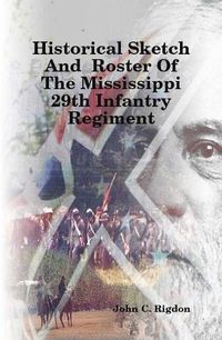 Cover image for Historical Sketch And Roster Of The Mississippi 29th Infantry Regiment