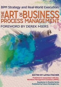 Cover image for The Art of Business Process Management: BPM Strategy and Real-World Execution