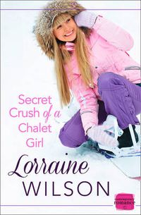 Cover image for Secret Crush of a Chalet Girl: (A Novella)