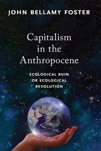 Cover image for Capitalism in the Anthropocene: Ecological Ruin or Ecological Revolution