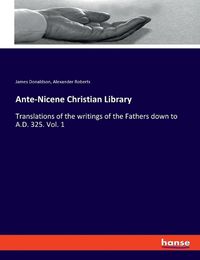 Cover image for Ante-Nicene Christian Library