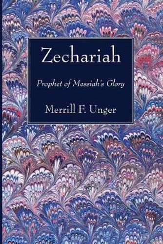 Cover image for Zechariah: Prophet of Messiah's Glory